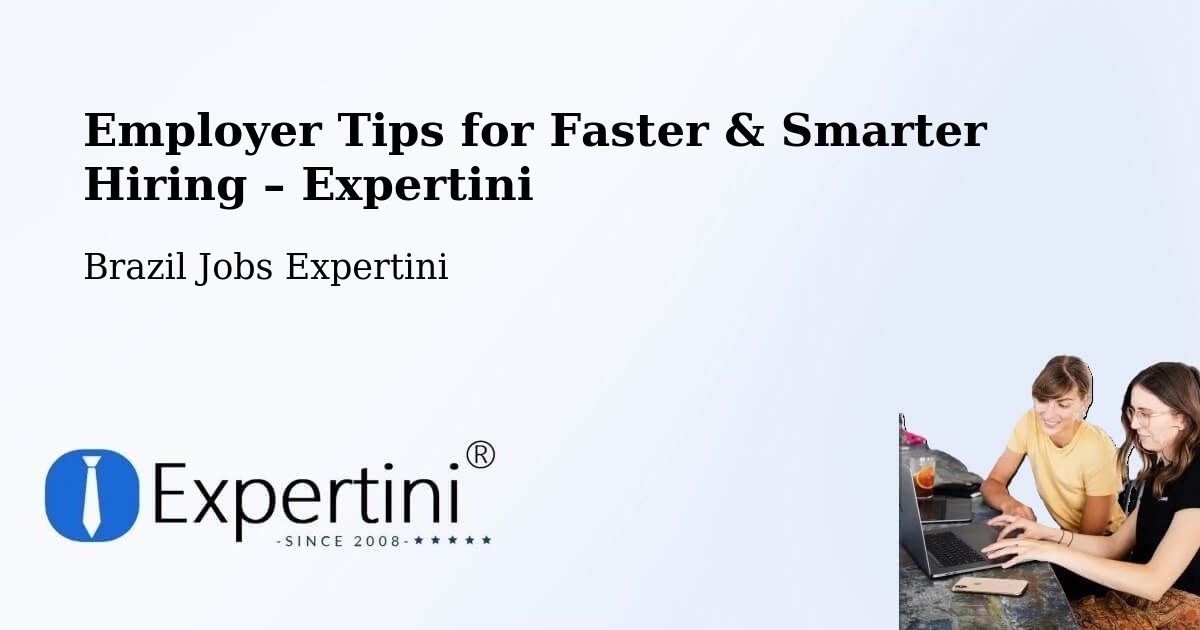 Employer Tips for Hiring & Recruitment – Nova Ibiá - Nova Ibiá, Brazil Jobs Expertini