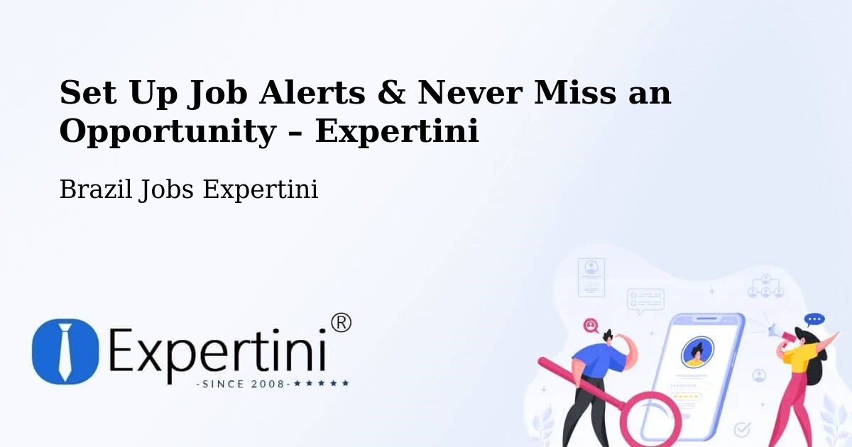 Job Alerts Guide – Get Notified About New Jobs in Nova Ibiá - Nova Ibiá, Brazil Jobs Expertini