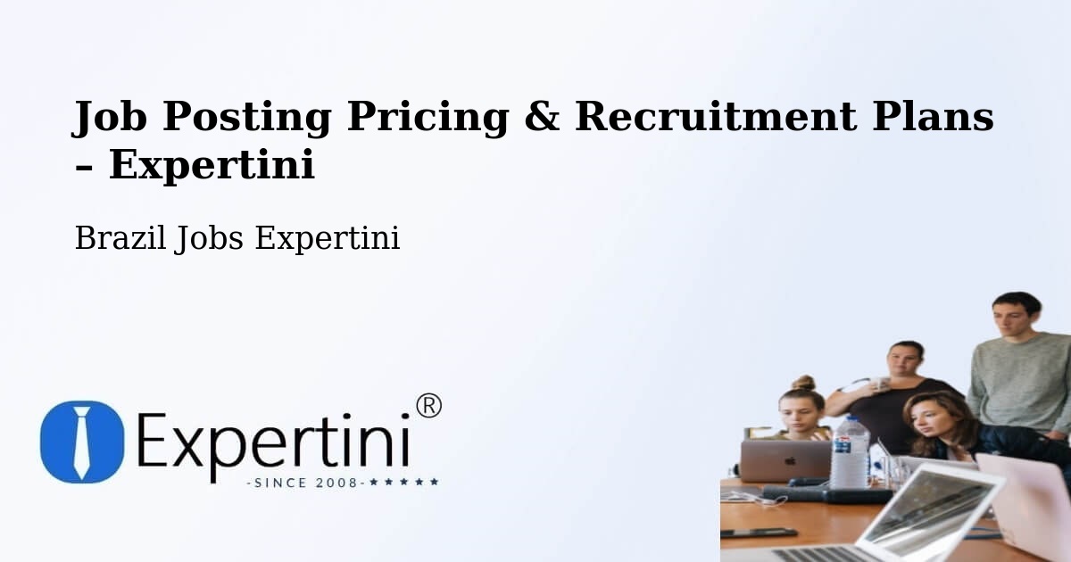 Job Posting Pricing & Recruitment Plans – Nova Ibiá - Nova Ibiá, Brazil Jobs Expertini