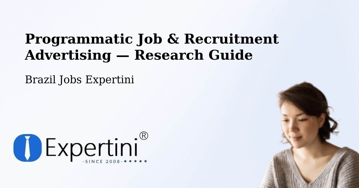 Programmatic Job & Recruitment Advertising — Research Guide – Nova Ibiá